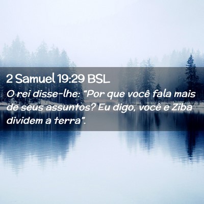 Picture 02 - 2 Samuel 19:29 BSL - O rei disse-lhe: “Por que você fala mais de - Bible Verse Picture