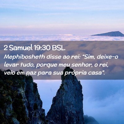 Picture 02 - 2 Samuel 19:30 BSL - Mephibosheth disse ao rei: “Sim, deixe-o levar - Bible Verse Picture