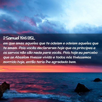 Picture 02 - 2 Samuel 19:6 BSL - em que amas aqueles que te odeiam e odeiam - Bible Verse Picture