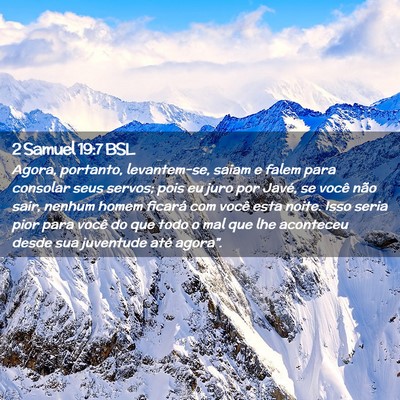 Picture 02 - 2 Samuel 19:7 BSL - Agora, portanto, levantem-se, saiam e falem para - Bible Verse Picture