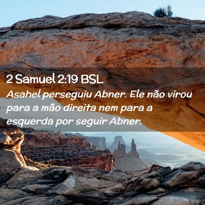 Picture 02 - 2 Samuel 2:19 BSL - Asahel perseguiu Abner. Ele não virou para a - Bible Verse Picture
