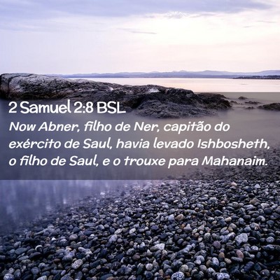 Picture 02 - 2 Samuel 2:8 BSL - Now Abner, filho de Ner, capitão do exército de - Bible Verse Picture