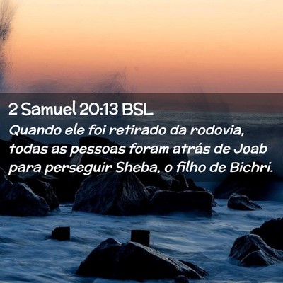 Picture 02 - 2 Samuel 20:13 BSL - Quando ele foi retirado da rodovia, todas as - Bible Verse Picture
