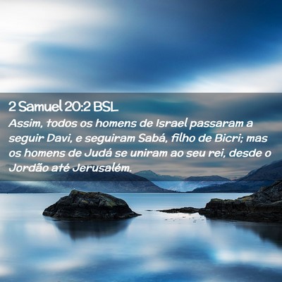 Picture 02 - 2 Samuel 20:2 BSL - Assim, todos os homens de Israel passaram a - Bible Verse Picture