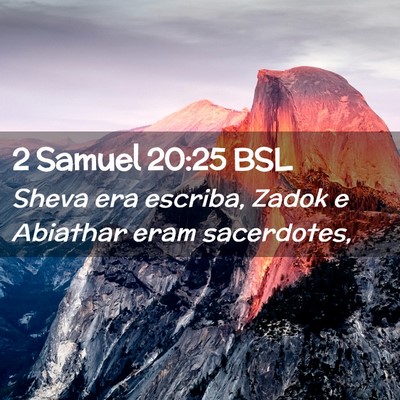 Picture 02 - 2 Samuel 20:25 BSL - Sheva era escriba, Zadok e Abiathar eram - Bible Verse Picture