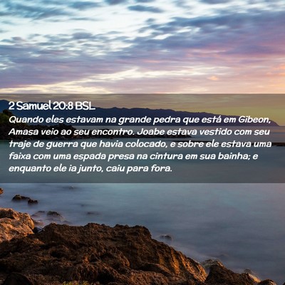 Picture 02 - 2 Samuel 20:8 BSL - Quando eles estavam na grande pedra que está em - Bible Verse Picture