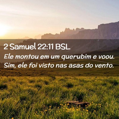 Picture 02 - 2 Samuel 22:11 BSL - Ele montou em um querubim e voou. Sim, ele foi - Bible Verse Picture