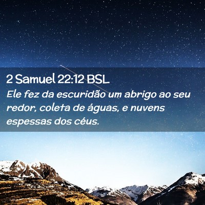 Picture 02 - 2 Samuel 22:12 BSL - Ele fez da escuridão um abrigo ao seu redor, - Bible Verse Picture