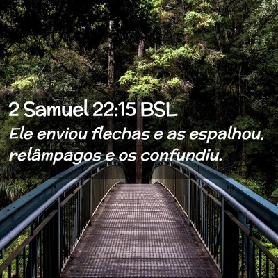 Picture 02 - 2 Samuel 22:15 BSL - Ele enviou flechas e as espalhou, relâmpagos e - Bible Verse Picture