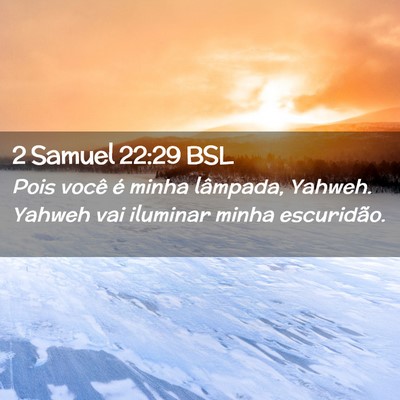 Picture 02 - 2 Samuel 22:29 BSL - Pois você é minha lâmpada, Yahweh. Yahweh vai - Bible Verse Picture