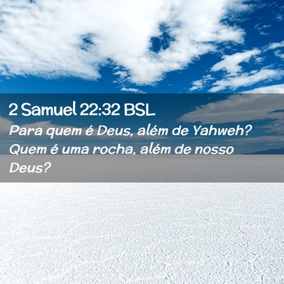 Picture 02 - 2 Samuel 22:32 BSL - Para quem é Deus, além de Yahweh? Quem é uma - Bible Verse Picture