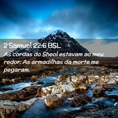 Picture 02 - 2 Samuel 22:6 BSL - As cordas do Sheol estavam ao meu redor. As - Bible Verse Picture