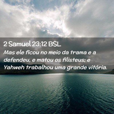 Picture 02 - 2 Samuel 23:12 BSL - Mas ele ficou no meio da trama e a defendeu, e - Bible Verse Picture