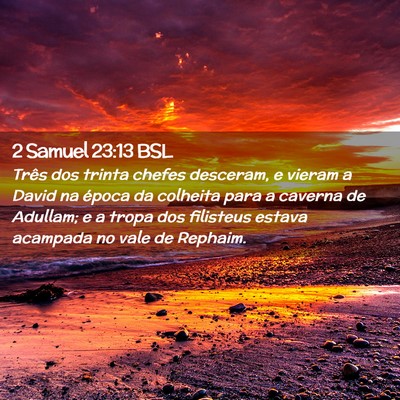 Picture 02 - 2 Samuel 23:13 BSL - Três dos trinta chefes desceram, e vieram a - Bible Verse Picture