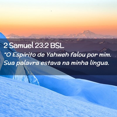 Picture 02 - 2 Samuel 23:2 BSL - “O Espírito de Yahweh falou por mim. Sua - Bible Verse Picture