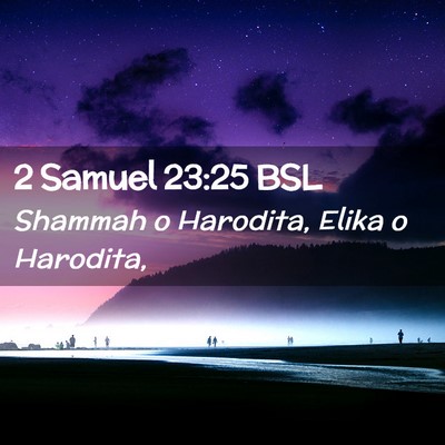 Picture 02 - 2 Samuel 23:25 BSL - Shammah o Harodita, Elika o - Bible Verse Picture