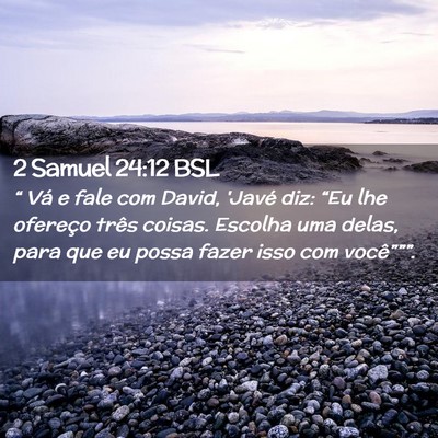 Picture 02 - 2 Samuel 24:12 BSL - “ Vá e fale com David, 'Javé diz: “Eu lhe - Bible Verse Picture