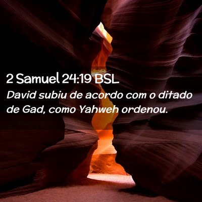 Picture 02 - 2 Samuel 24:19 BSL - David subiu de acordo com o ditado de Gad, como - Bible Verse Picture
