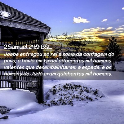 Picture 02 - 2 Samuel 24:9 BSL - Joabe entregou ao rei a soma da contagem do povo; - Bible Verse Picture
