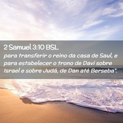 Picture 02 - 2 Samuel 3:10 BSL - para transferir o reino da casa de Saul, e para - Bible Verse Picture