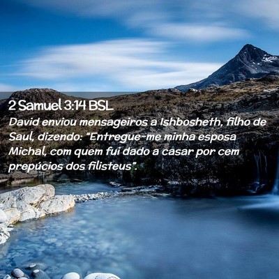 Picture 02 - 2 Samuel 3:14 BSL - David enviou mensageiros a Ishbosheth, filho de - Bible Verse Picture