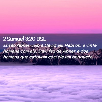 Picture 02 - 2 Samuel 3:20 BSL - Então Abner veio a David em Hebron, e vinte - Bible Verse Picture