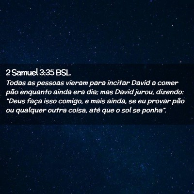 Picture 02 - 2 Samuel 3:35 BSL - Todas as pessoas vieram para incitar David a - Bible Verse Picture