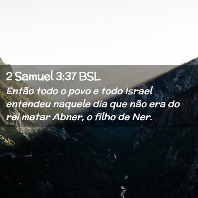 Picture 02 - 2 Samuel 3:37 BSL - Então todo o povo e todo Israel entendeu naquele - Bible Verse Picture
