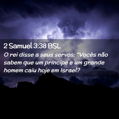 Picture 02 - 2 Samuel 3:38 BSL - O rei disse a seus servos: “Vocês não sabem - Bible Verse Picture