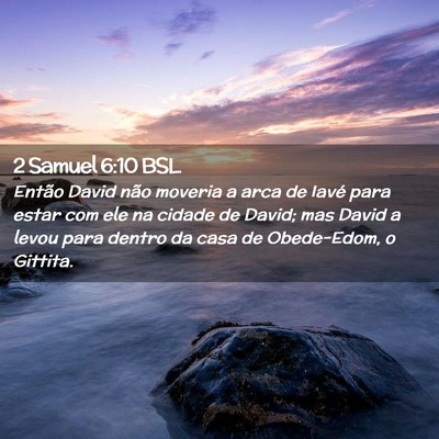 Picture 02 - 2 Samuel 6:10 BSL - Então David não moveria a arca de Iavé para - Bible Verse Picture