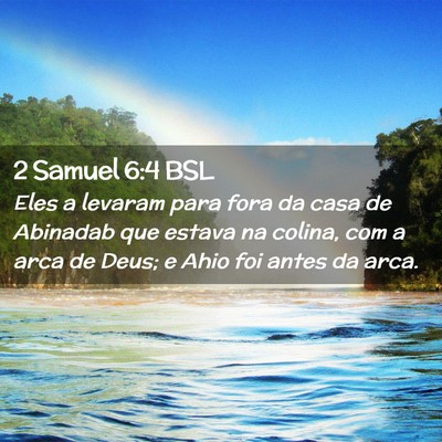 Picture 02 - 2 Samuel 6:4 BSL - Eles a levaram para fora da casa de Abinadab que - Bible Verse Picture