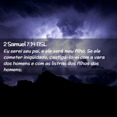 Picture 02 - 2 Samuel 7:14 BSL - Eu serei seu pai, e ele será meu filho. Se ele - Bible Verse Picture
