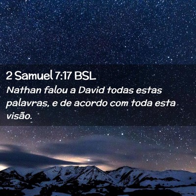 Picture 02 - 2 Samuel 7:17 BSL - Nathan falou a David todas estas palavras, e de - Bible Verse Picture