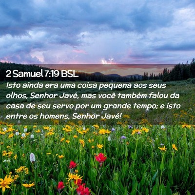 Picture 02 - 2 Samuel 7:19 BSL - Isto ainda era uma coisa pequena aos seus olhos, - Bible Verse Picture