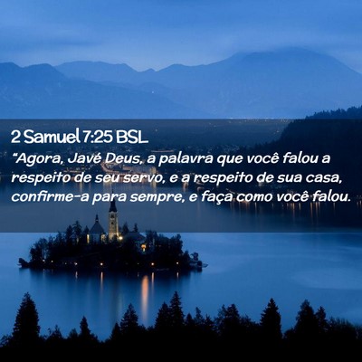 Picture 02 - 2 Samuel 7:25 BSL - “Agora, Javé Deus, a palavra que você falou a - Bible Verse Picture