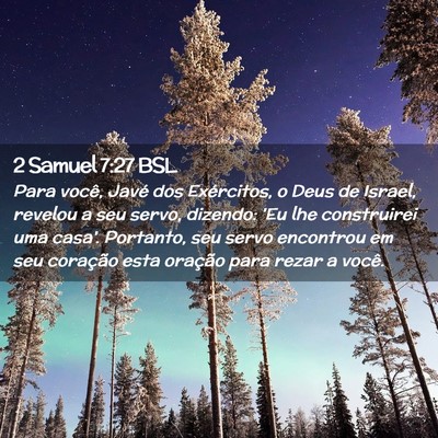 Picture 02 - 2 Samuel 7:27 BSL - Para você, Javé dos Exércitos, o Deus de - Bible Verse Picture