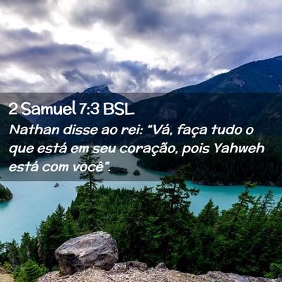 Picture 02 - 2 Samuel 7:3 BSL - Nathan disse ao rei: “Vá, faça tudo o que - Bible Verse Picture