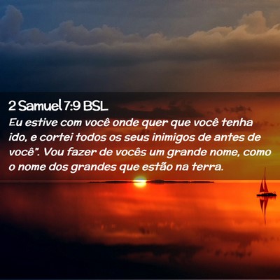 Picture 02 - 2 Samuel 7:9 BSL - Eu estive com você onde quer que você tenha - Bible Verse Picture