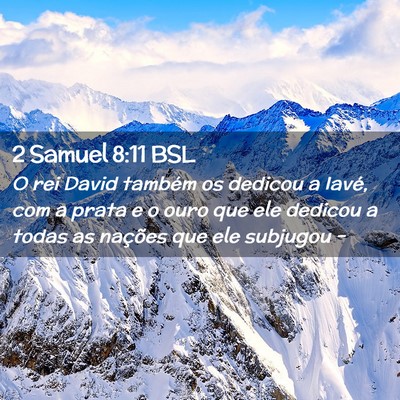 Picture 02 - 2 Samuel 8:11 BSL - O rei David também os dedicou a Iavé, com a - Bible Verse Picture