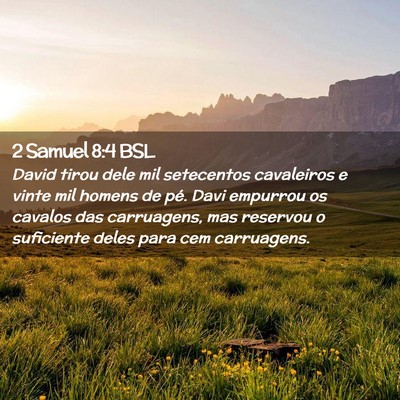 Picture 02 - 2 Samuel 8:4 BSL - David tirou dele mil setecentos cavaleiros e - Bible Verse Picture
