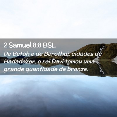 Picture 02 - 2 Samuel 8:8 BSL - De Betah e de Berothai, cidades de Hadadezer, o - Bible Verse Picture