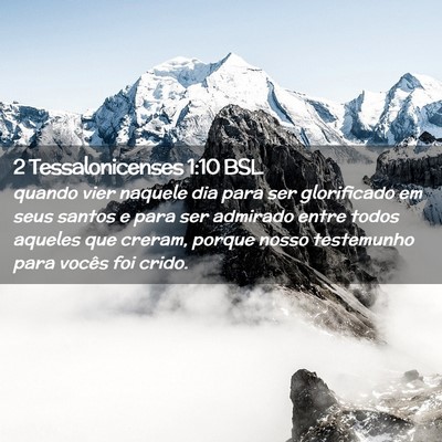 Picture 02 - 2 Tessalonicenses 1:10 BSL - quando vier naquele dia para ser glorificado em - Bible Verse Picture