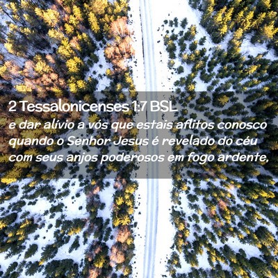 Picture 02 - 2 Tessalonicenses 1:7 BSL - e dar alívio a vós que estais aflitos conosco - Bible Verse Picture