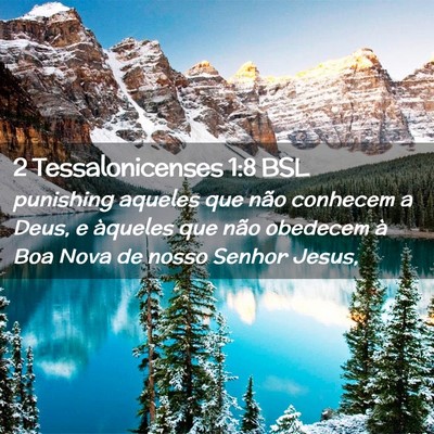 Picture 02 - 2 Tessalonicenses 1:8 BSL - punishing aqueles que não conhecem a Deus, e - Bible Verse Picture