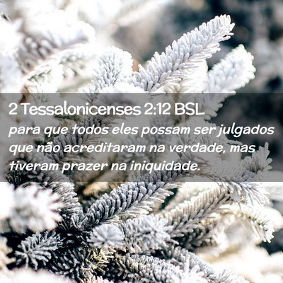 Picture 02 - 2 Tessalonicenses 2:12 BSL - para que todos eles possam ser julgados que não - Bible Verse Picture