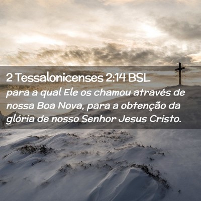 Picture 02 - 2 Tessalonicenses 2:14 BSL - para a qual Ele os chamou através de nossa Boa - Bible Verse Picture