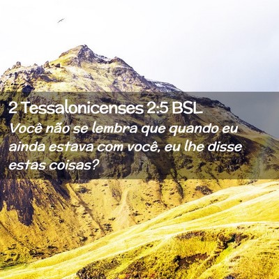 Picture 02 - 2 Tessalonicenses 2:5 BSL - Você não se lembra que quando eu ainda estava - Bible Verse Picture