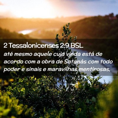 Picture 02 - 2 Tessalonicenses 2:9 BSL - até mesmo aquele cuja vinda está de acordo com - Bible Verse Picture