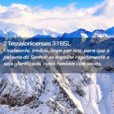 Picture 02 - 2 Tessalonicenses 3:1 BSL - Finalmente, irmãos, orem por nós, para que a - Bible Verse Picture