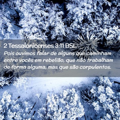 Picture 02 - 2 Tessalonicenses 3:11 BSL - Pois ouvimos falar de alguns que caminham entre - Bible Verse Picture